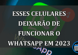 ESSES CELULARES DEIXARÃO DE FUNCIONAR O WHATSAPP EM 2023