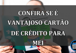 CONFIRA SE É VANTAJOSO CARTÃO DE CRÉDITO PARA MEI