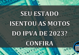 SEU ESTADO ISENTOU AS MOTOS DO IPVA DE 2023? CONFIRA