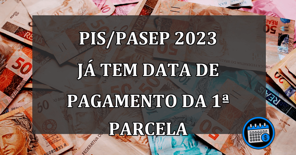 PIS/Pasep 2023 Já Tem Data De Pagamento Da 1ª Parcela