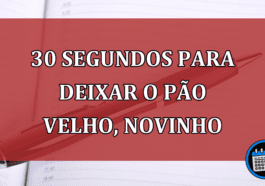 Você só precisa de 30 segundos para deixar o pão velho, novinho