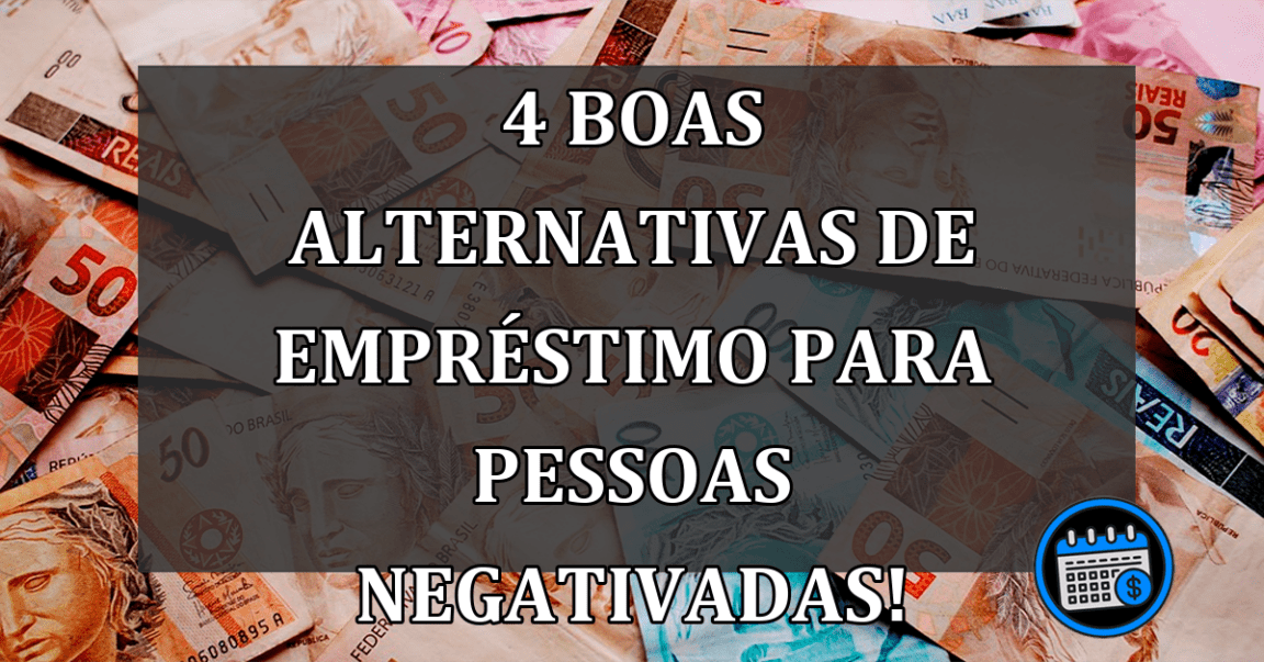 4 BOAS alternativas de EMPRÉSTIMO para pessoas NEGATIVADAS!