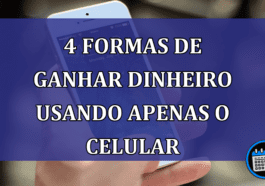 4 formas de ganhar dinheiro usando apenas o celular