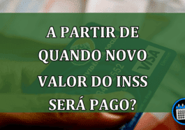 A partir de quando NOVO VALOR do INSS será pago?