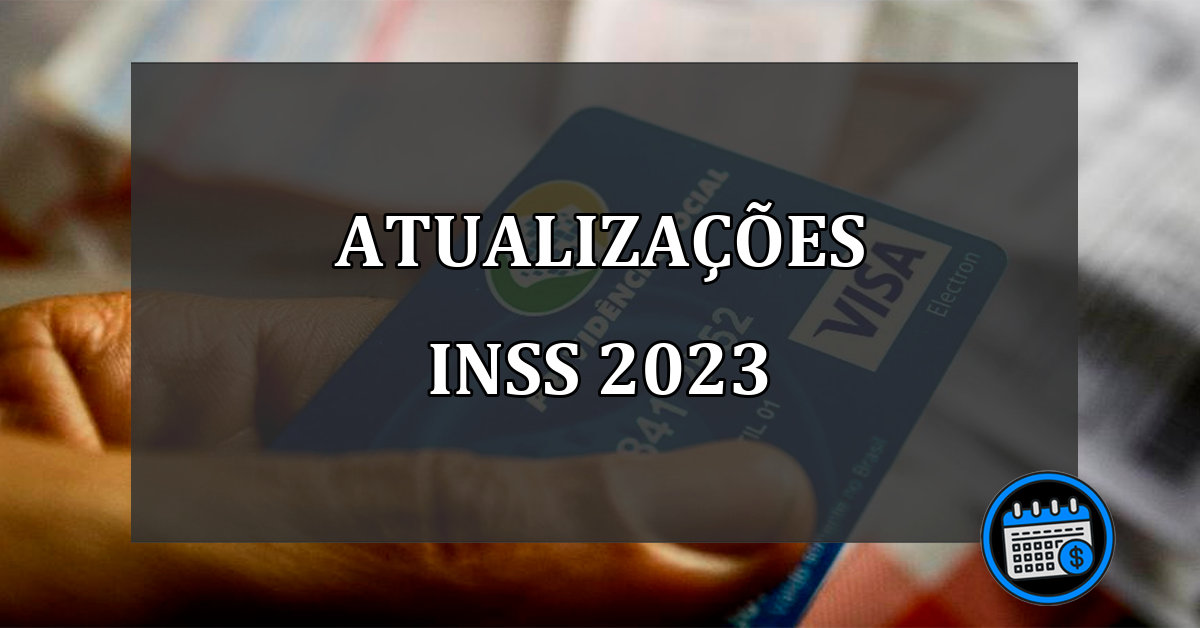 ATUALIZAÇÕES INSS 2023