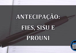 Inscrições antecipadas para Fies, Sisu e ProUni