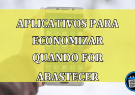 Aplicativos para economizar quando abastecer