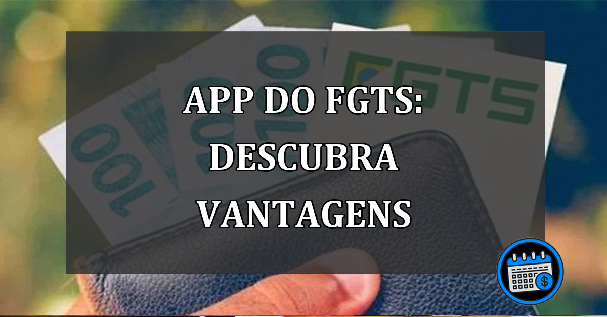 App do FGTS: descubra vantagens