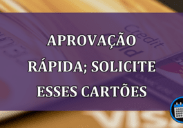 Aprovação rápida; conheça e solicite esses cartões