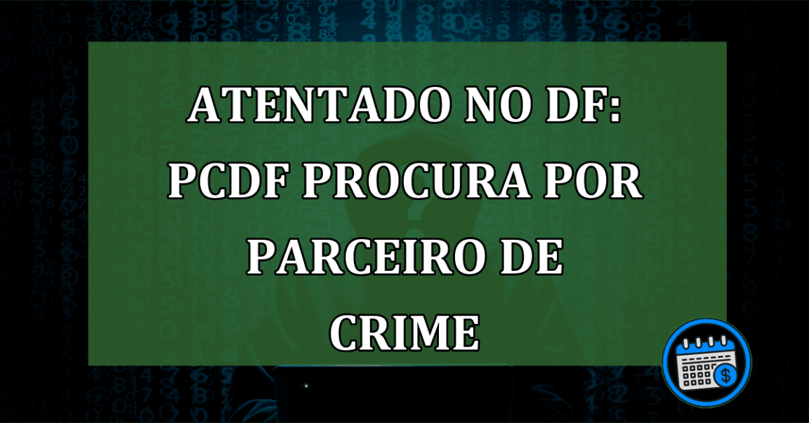 Atos antidemocráticos: PCDF procura por suspeito