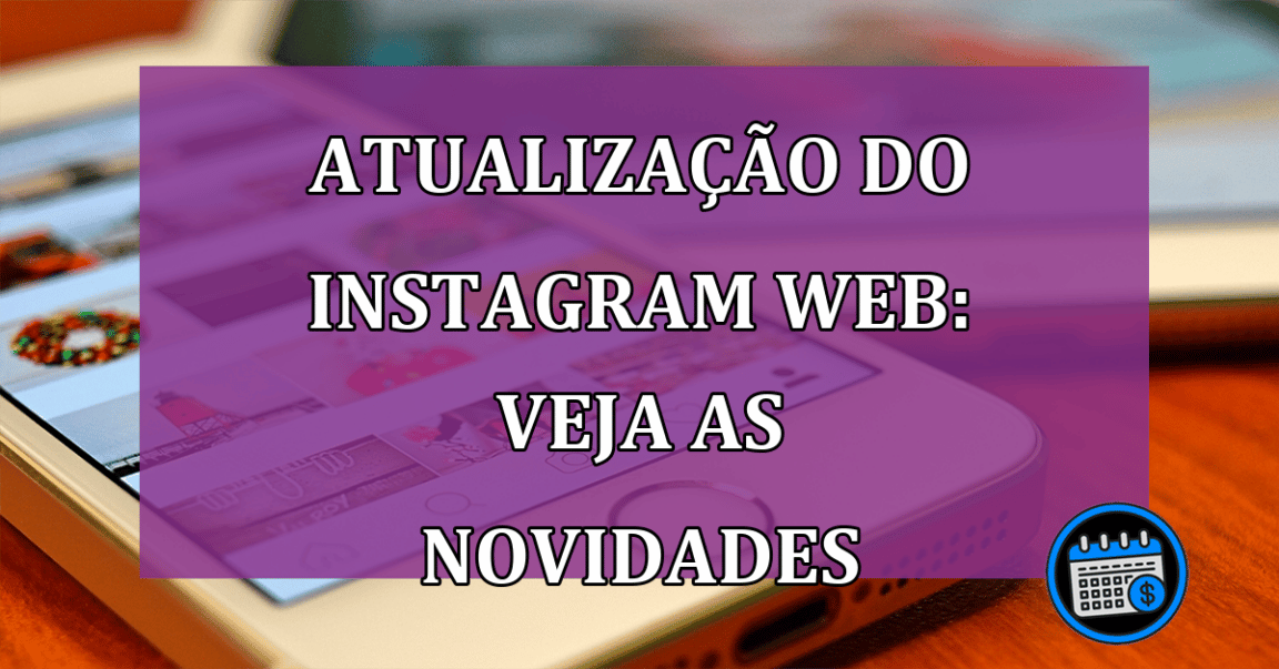 Atualização do Instagram Web: veja as novidades