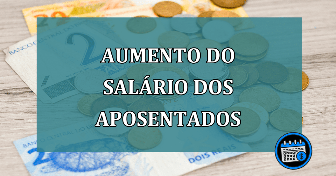 Aumento do salário dos aposentados: O que você precisa saber