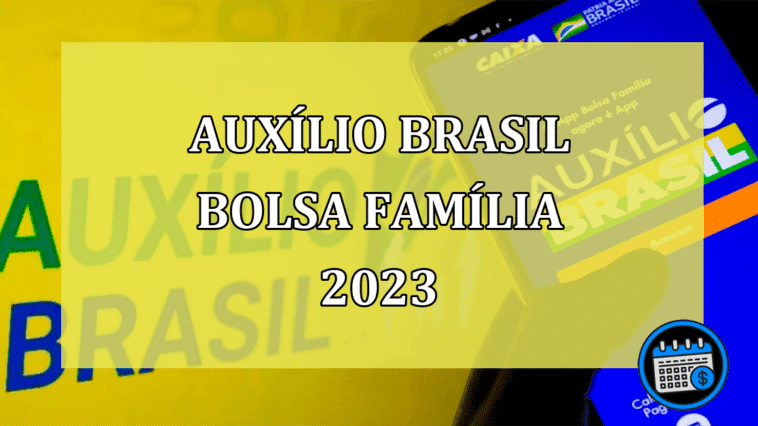 Auxílio Brasil Bolsa Família 2023