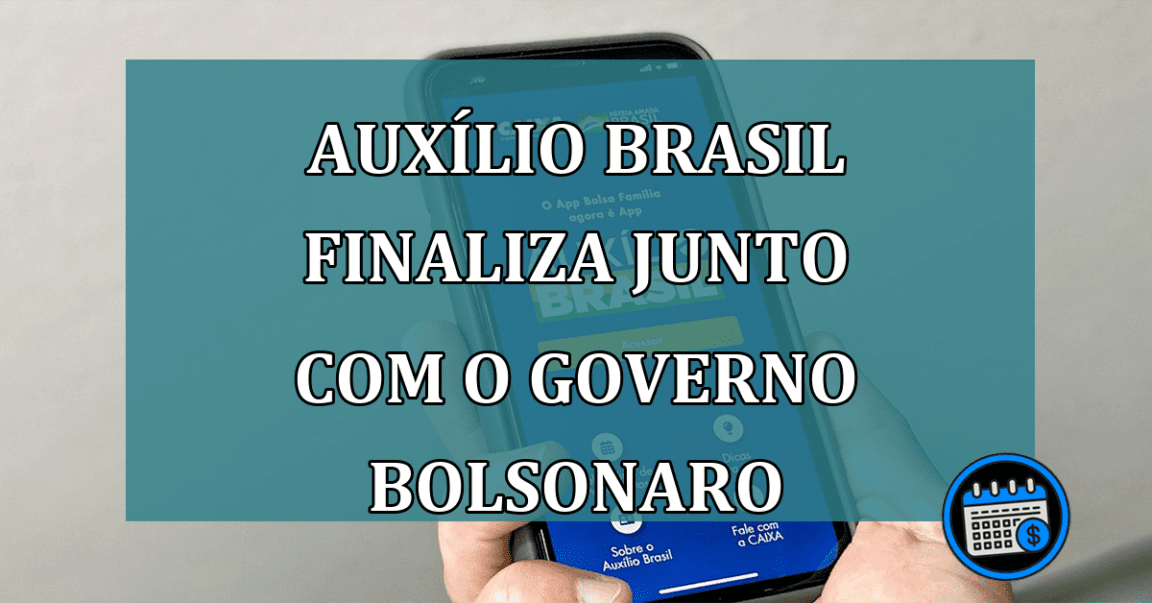 Auxílio Brasil finaliza junto com o governo Bolsonaro