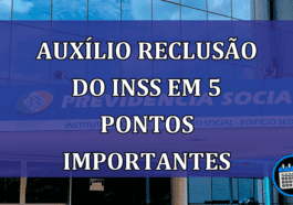 Auxílio Reclusão do INSS em 5 pontos importantes