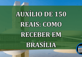 Auxílio de 150 reais: Como receber em Brasília