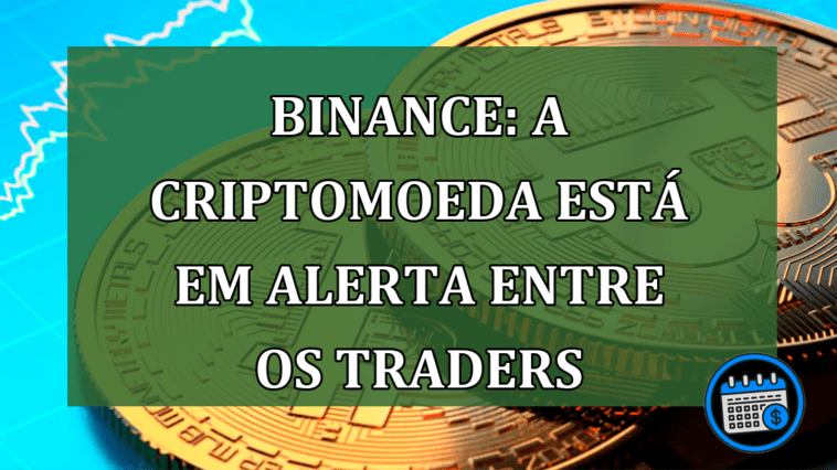 Binance: a criptomoeda está em alerta entre os traders