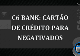 C6 Bank cartao de credito para negativados