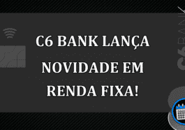 C6 Bank lança novidade em renda fixa!