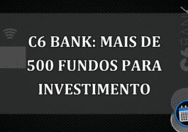 C6 Bank: mais de 500 fundos para investimento