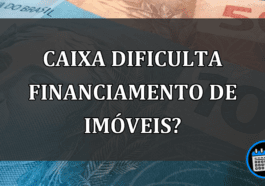 CAIXA dificulta FINANCIAMENTO de IMÓVEIS?