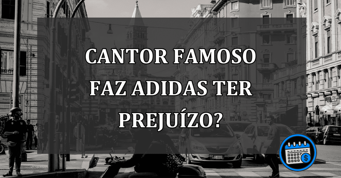 CANTOR famoso faz ADIDAS ter PREJUÍZO?