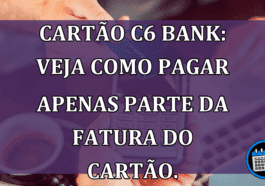 CARTÃO C6 BANK: VEJA COMO PAGAR APENAS PARTE DA FATURA DO CARTÃO.