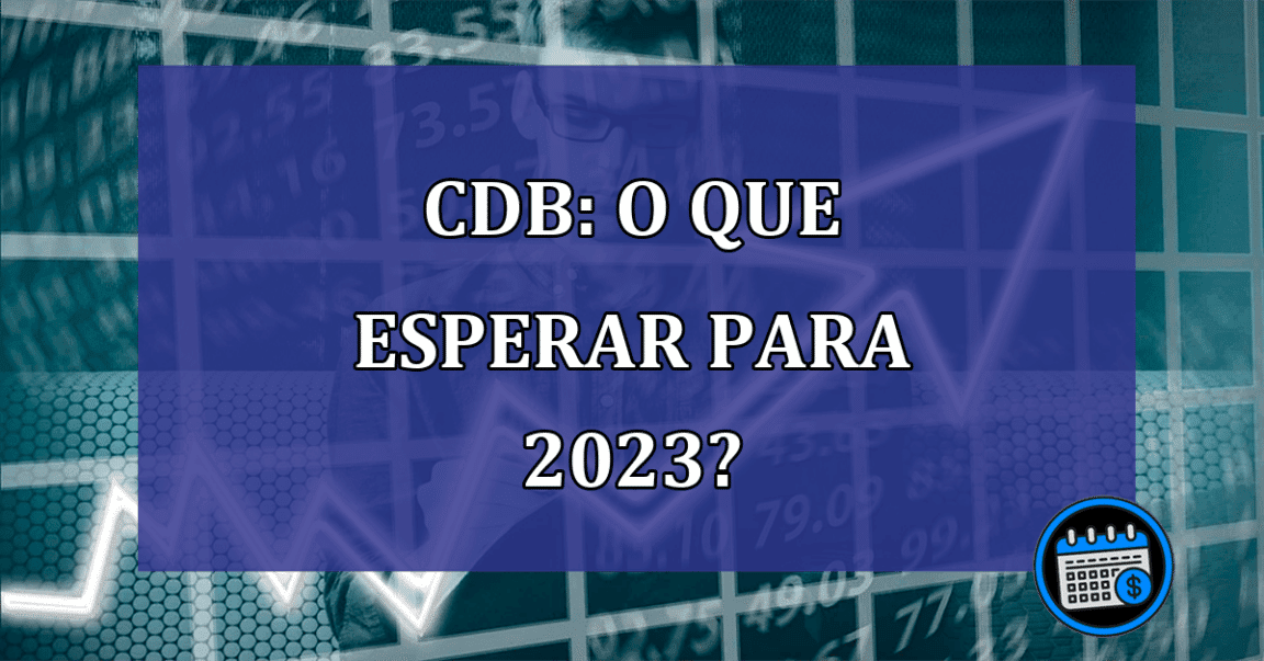 CDB: o que esperar para 2023?