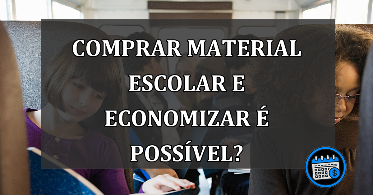 COMPRAR material escolar e ECONOMIZAR é possível?