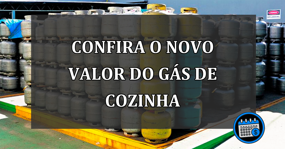 CONFIRA O NOVO VALOR DO GÁS DE COZINHA