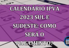 Calendário IPVA 2023 Sul e Sudeste: como será o pagamento?