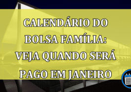 Calendário do Bolsa Família: veja quando será pago em janeiro