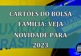 Cartões do Bolsa Família: saiba mudanças de 2023