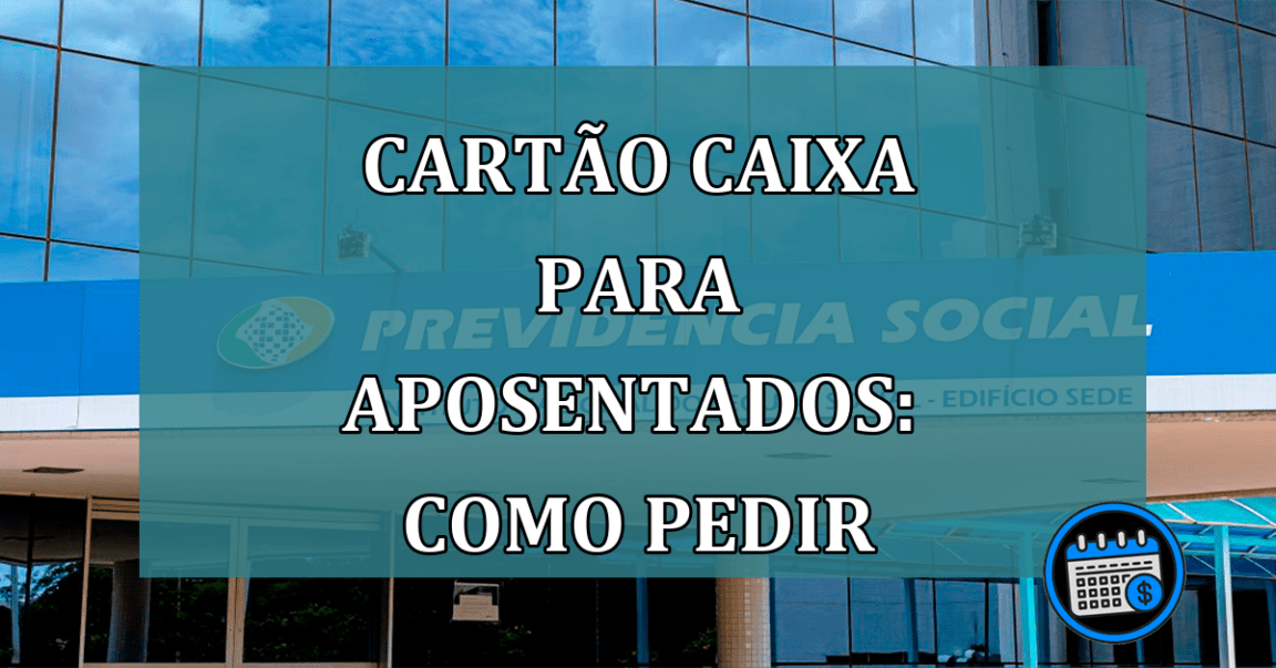 Cartão Caixa para aposentados:  Caixa Simples, veja como pedir