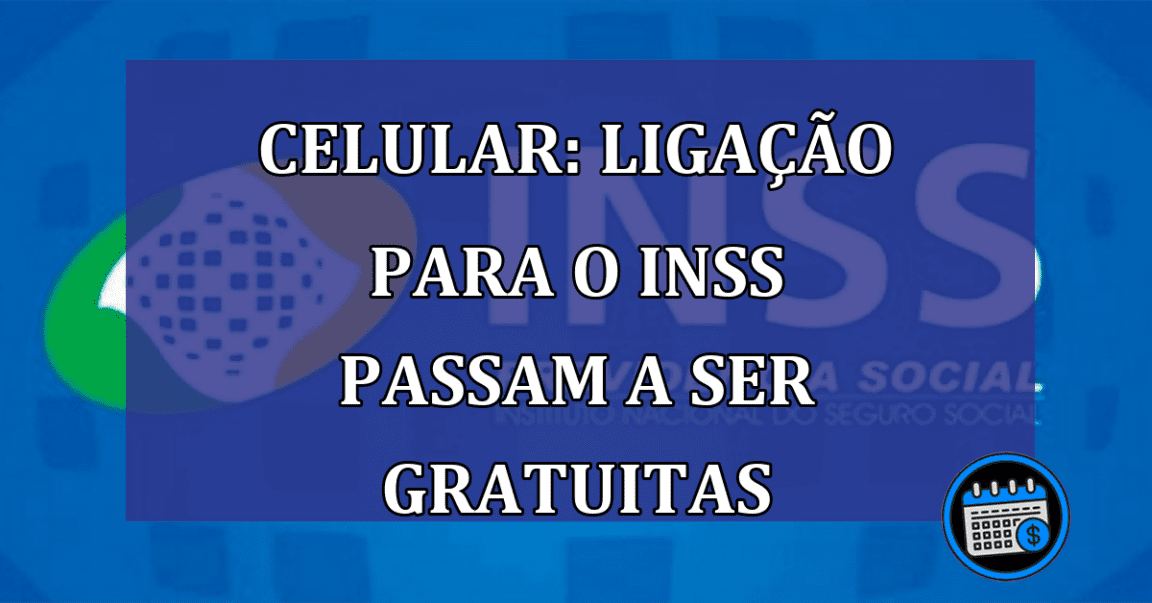 Celular ligacao para o INSS passam a ser gratuitas