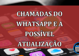 Chamadas do WhatsApp e a possível atualização