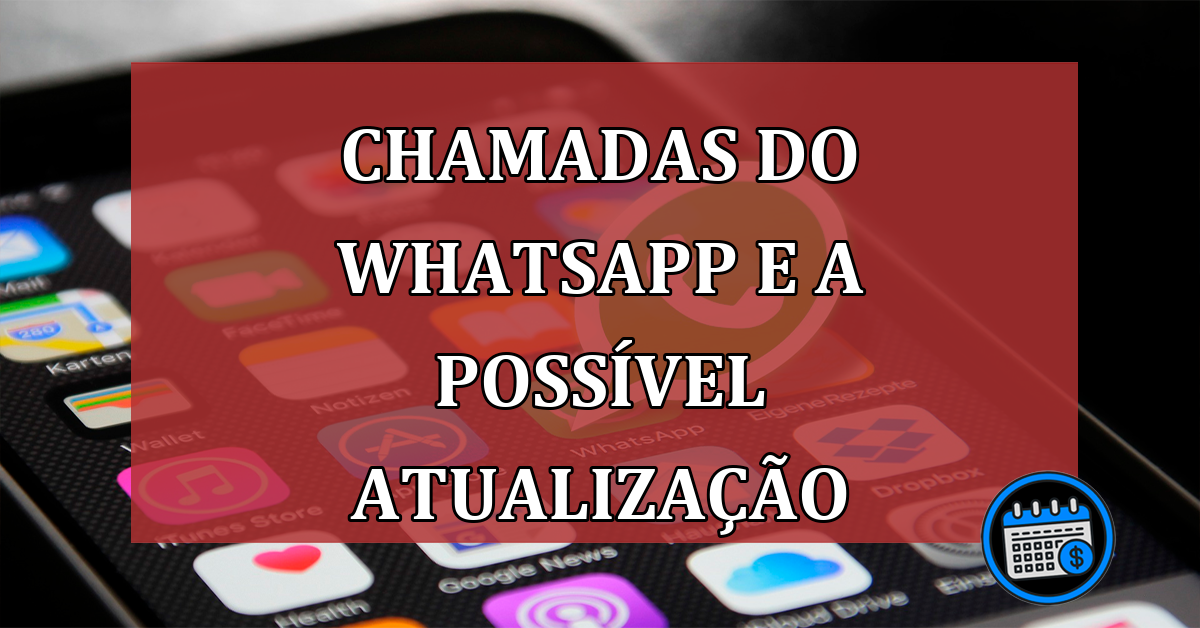 Chamadas do WhatsApp e a possível atualização