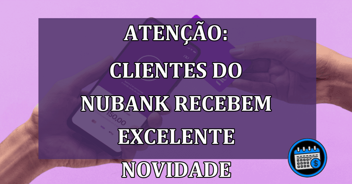 Clientes Do Nubank Recebem Excelente NOVIDADE.