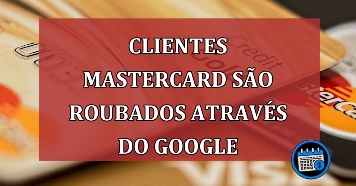 Clientes Mastercard são roubados através do Google