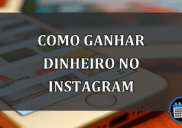 Saiba como ganhar dinheiro pelo Instagram