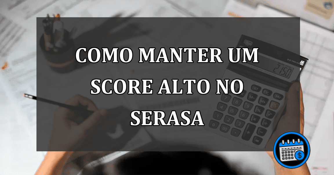 Como manter um score alto no Serasa