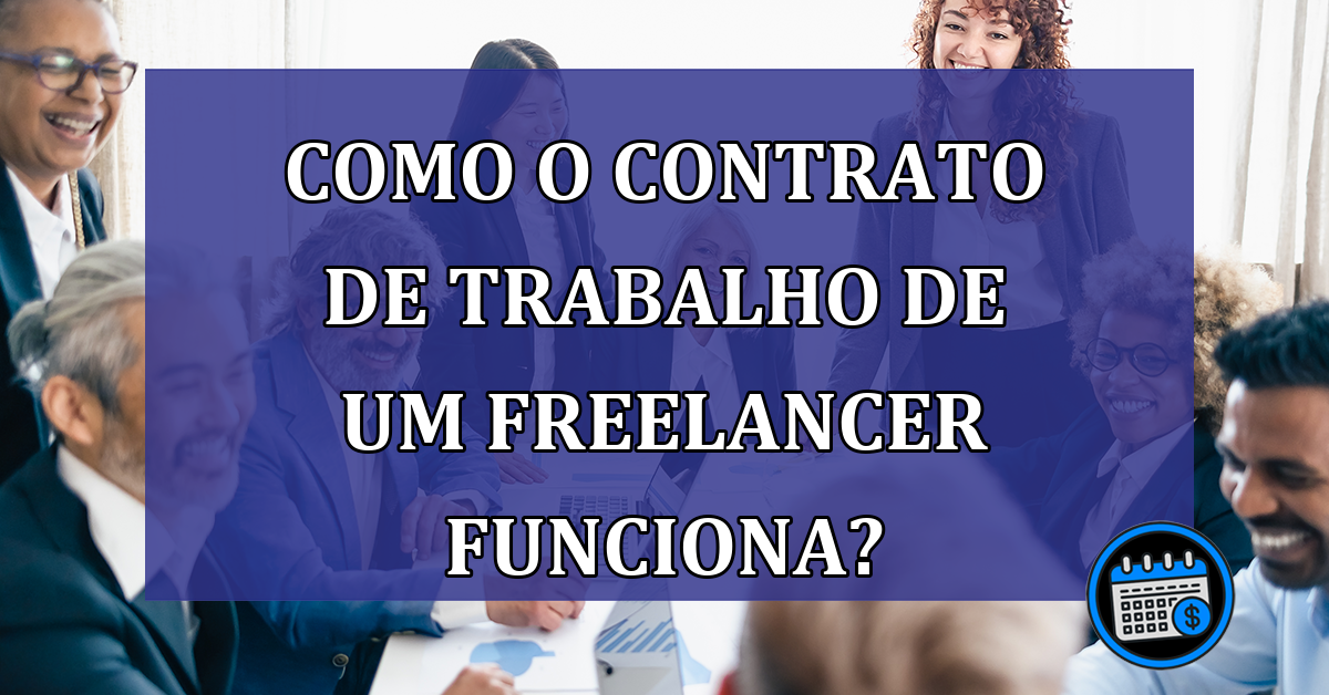 Como o contrato de trabalho de um freelancer funciona?