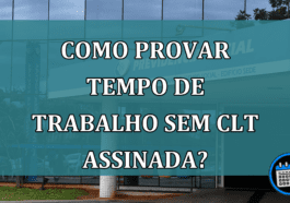 Como provar tempo de trabalho sem CLT assinada