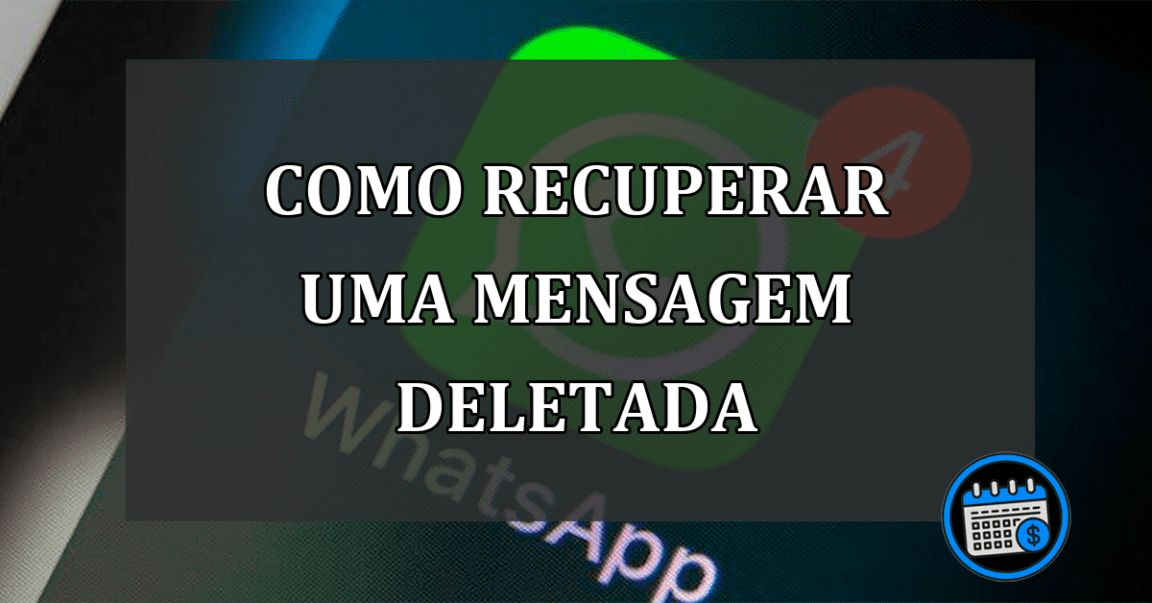 Saiba como recuperar uma mensagem deletada no WhatsApp