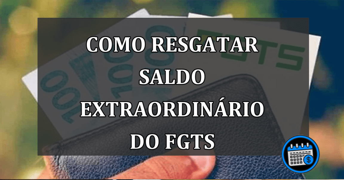 Confira como resgatar o saldo do FGTS agora que o Saque extraordinário acabou!