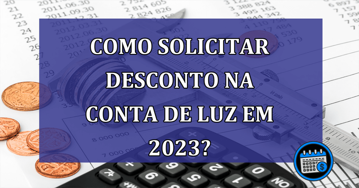 Como solicitar desconto na conta de luz em 2023