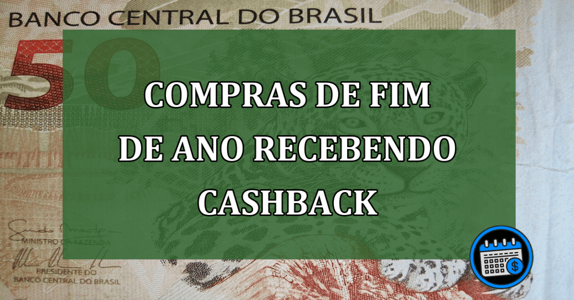 Compras de fim de ano RECEBENDO cashback e outros benefícios