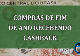 Compras de fim de ano RECEBENDO cashback e outros benefícios