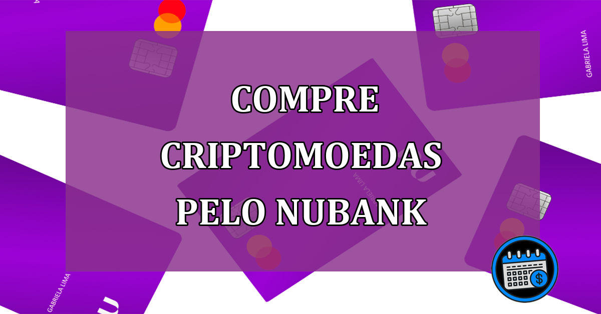 Compre criptomoedas pelo Nubank a partir de R$ 1,00!