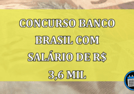 EDITAL ABERTO: Concurso Banco Brasil com salário de R$ 3,6 mil